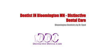 Dentist IN Bloomington MN - Distinctive
Dental Care
Bloomington Dentistry by Dr. Syed
 
