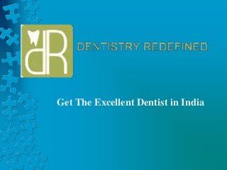 Get The Excellent Dentist in India

 
