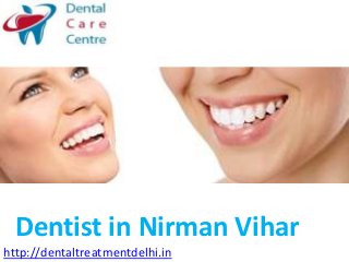 Dentist in Nirman Vihar
http://dentaltreatmentdelhi.in
 