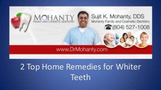 2 Top Home Remedies for Whiter
Teeth

 