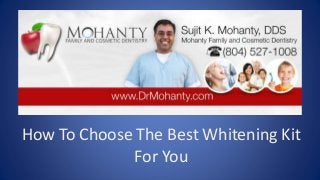 How To Choose The Best Whitening Kit
For You

 