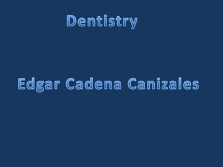 Dentistry Edgar Cadena Canizales 