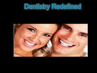 Dentistry Redefined

 