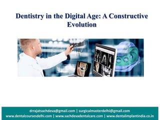 Dentistry in the Digital Age: A Constructive
Evolution
 
