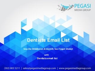 Dentists Email List
Skip the Middleman & Identify Your Target Market
with
Dentists email list
 