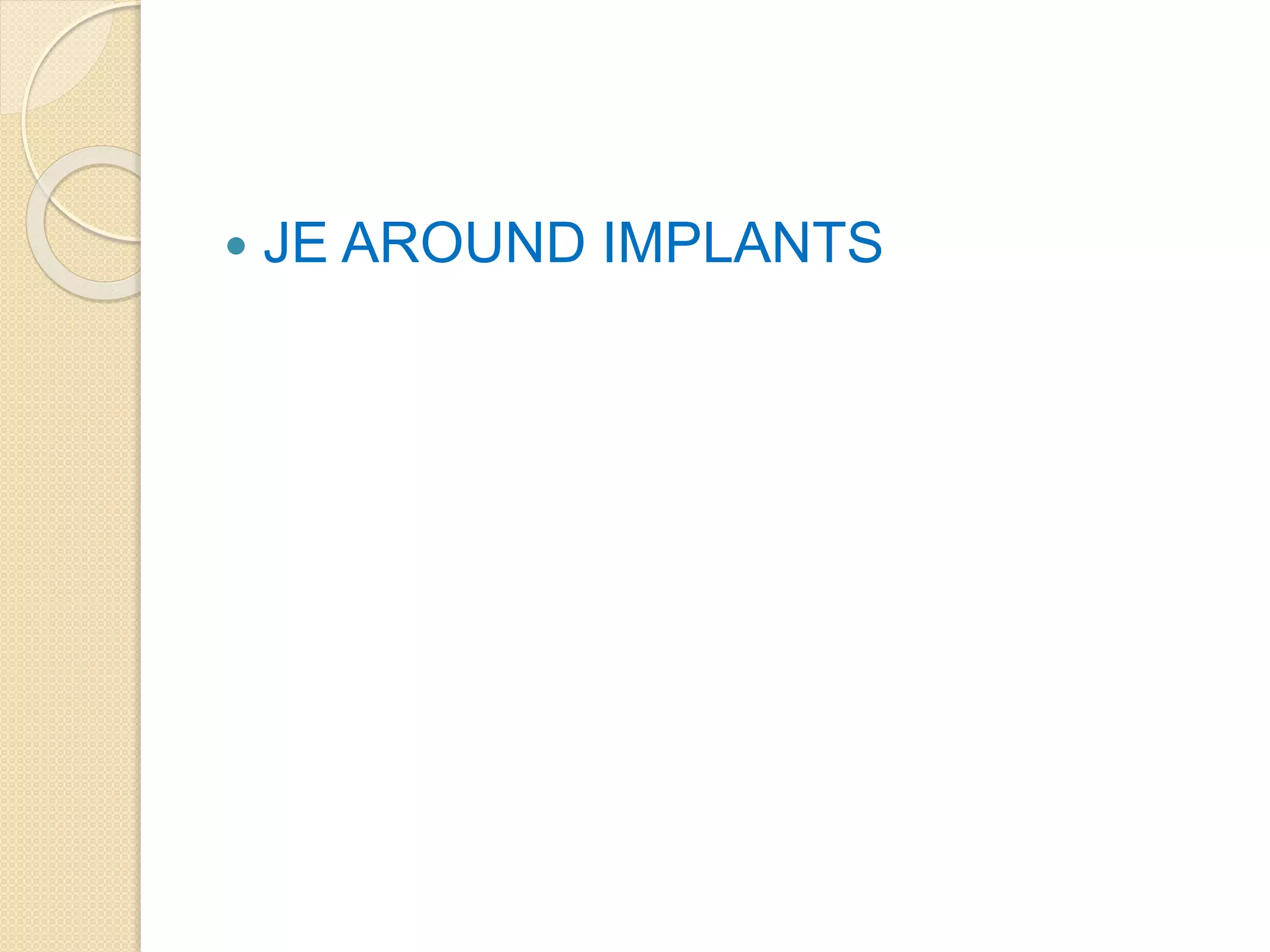 JE AROUND IMPLANTS
 
