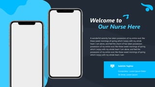 Welcome to
Our Nurse Here
Subtitle Tagline
Consectetur Lorem Ipsum Dolor
Sit Amet, Lorem Ipsum
A wonderful serenity has taken possession of my entire soul, like
these sweet mornings of spring which I enjoy with my whole
heart. I am alone, and feel the charm of has taken possession
possession of my entire soul, like these sweet mornings of spring
which I enjoy with my whole heart. I am alone, and feel the
possession of my entire soul, like these sweet mornings of spring
which I enjoy with my whole heart. I am
 