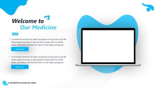 Welcome to
Our Medicine
A wonderful serenity has taken
• A wonderful serenity has taken possession of my entire soul, like
these sweet mornings of spring which I enjoy with my whole
heart. I am alone, and feel the charm of has taken possession
• A wonderful serenity has taken possession of my entire soul, like
these sweet mornings of spring which I enjoy with my whole
heart. I am alone, and feel the charm of has taken possession
download
More info
 
