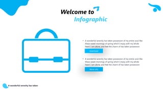A wonderful serenity has taken
Welcome to
Infographic
• A wonderful serenity has taken possession of my entire soul, like
these sweet mornings of spring which I enjoy with my whole
heart. I am alone, and feel the charm of has taken possession
• A wonderful serenity has taken possession of my entire soul, like
these sweet mornings of spring which I enjoy with my whole
heart. I am alone, and feel the charm of has taken possession
download
More info
 