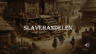 SLAVEHANDELEN
 