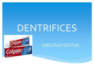 DENTRIFICES
-HIRUTHAI SENTHIL
 