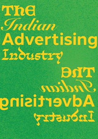 The
Indian
Advertising
Industry
T
h
e
I
n
d
i
a
n
A
d
v
e
r
t
i
s
i
n
g
I
n
d
u
s
t
r
y
 