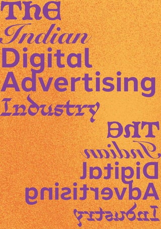 The
Indian
Digital
Advertising
Industry
T
h
e
I
n
d
i
a
n
D
i
g
i
t
a
l
A
d
v
e
r
t
i
s
i
n
g
I
n
d
u
s
t
r
y
 
