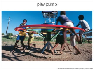 play pump
 