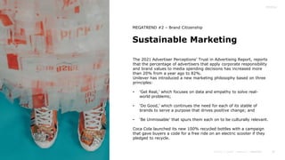 30
Sustainable Marketing
MEGATREND #2 – Brand Citizenship
The 2021 Advertiser Perceptions’ Trust in Advertising Report, re...