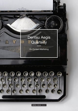 Dentsu Aegis
Quarterly
On Content Marketing
 