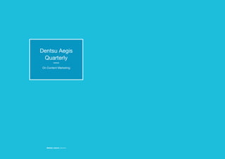 Dentsu Aegis Network - Quarterly on content marketing Slide 2