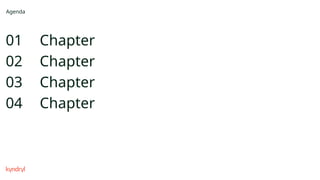 01
02
03
04
Chapter
Chapter
Chapter
Chapter
Agenda
 