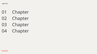 01
02
03
04
Chapter
Chapter
Chapter
Chapter
Agenda
 