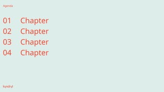 01
02
03
04
Chapter
Chapter
Chapter
Chapter
Agenda
 