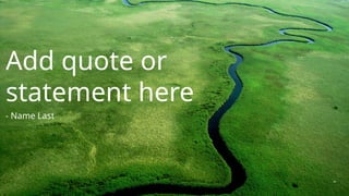 Add quote or
statement here
- Name Last
28
 