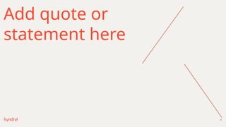 32
Add quote or
statement here
 