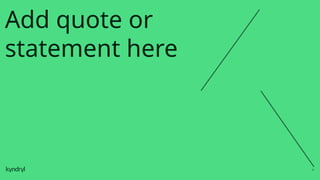 33
Add quote or
statement here
 