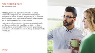 37
Add heading here
Add subheading here
Add body text here - Lorem ipsum dolor sit amet,
consectetur adipiscing elit, sed do eiusmod tempor
incididunt ut labore et dolore magna aliqua. Ut enim ad
minim veniam, quis nostrud exercitation ullamco laboris
nisi ut aliquip ex ea commodo consequat.
Lorem ipsum dolor sit amet, consectetur adipiscing elit,
sed do eiusmod tempor incididunt ut labore et dolore
magna aliqua. Ut enim ad minim veniam, quis nostrud
exercitation ullamco laboris nisi ut aliquip ex ea commodo
consequat.
 