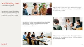 65
Add heading here
Add subheading here
Add text here – Lorem ipsum dolor
sit amet, consectetur adipiscing elit,
sed do eiusmod tempor incididunt
ut labore et dolore magna aliqua.
Add text here – Lorem ipsum dolor sit amet, consectetur
adipiscing elit, sed do eiusmod tempor incididunt ut labore
et dolore magna aliqua.
Add text here – Lorem ipsum dolor sit amet, consectetur
adipiscing elit, sed do eiusmod tempor incididunt ut
labore et dolore magna aliqua.
Add text here – Lorem ipsum dolor sit amet, consectetur
adipiscing elit, sed do eiusmod tempor incididunt ut labore
et dolore magna aliqua.
 