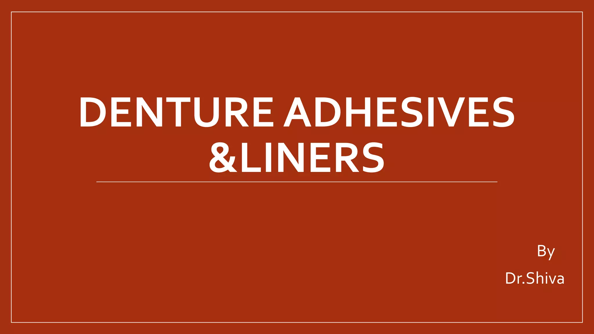 Denture adhesives &liners.pptx