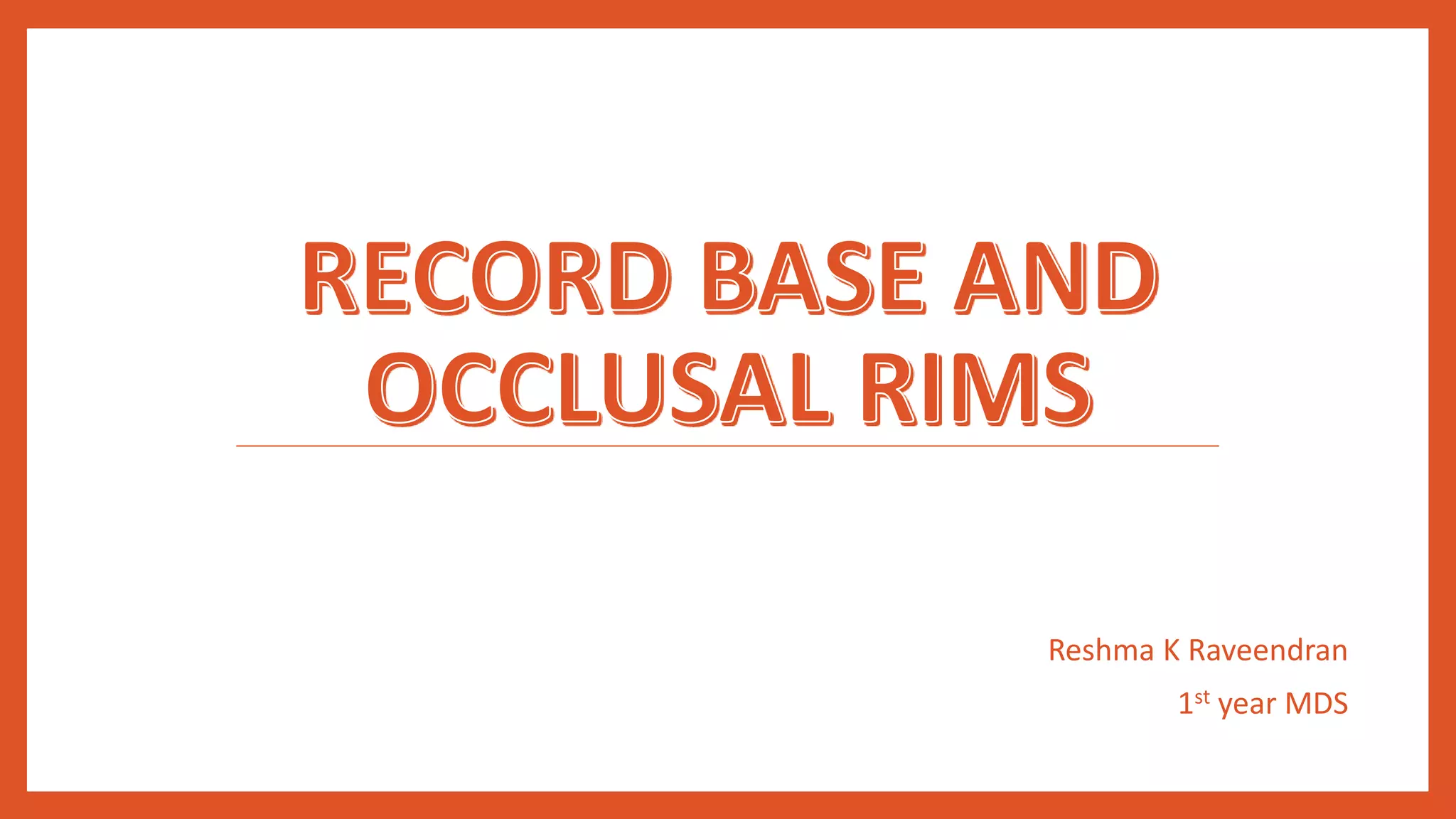 Denture base and occlusal rims PPT