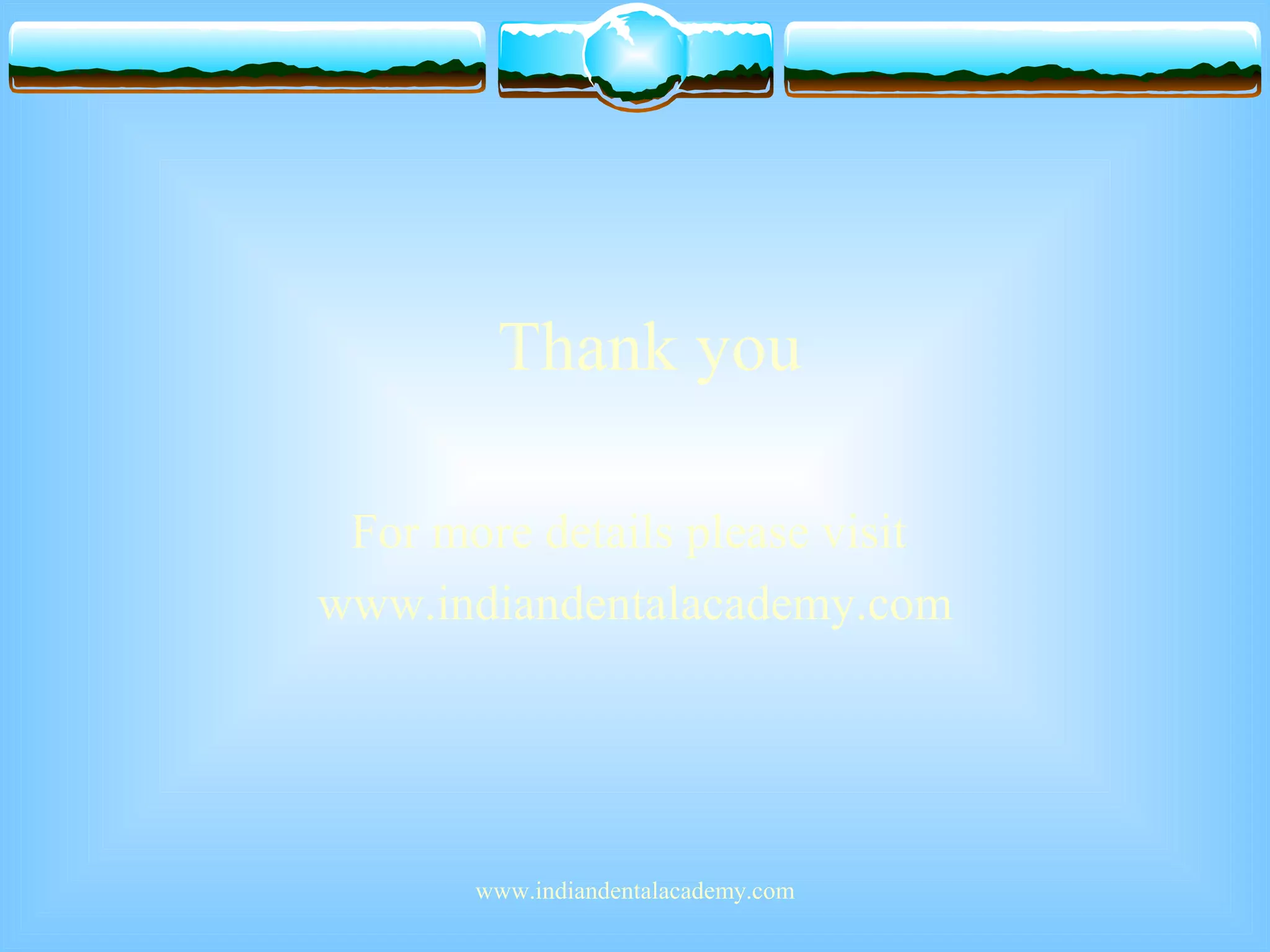 Thank you
For more details please visit
www.indiandentalacademy.com
www.indiandentalacademy.com
 