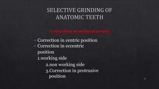 • Correction in centric position
• Correction in eccentric
position
1.working side
2.non working side
3.Correction in protrusive
position 53
 