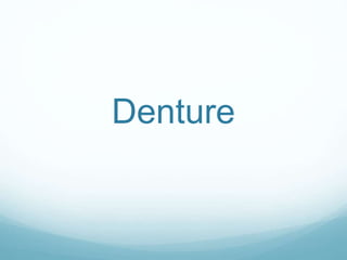 Denture 
 