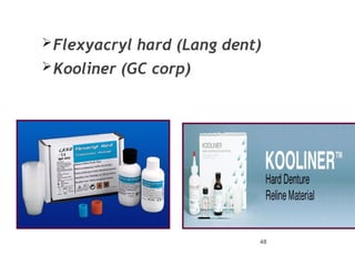 48
Flexyacryl hard (Lang dent)
Kooliner (GC corp)
 