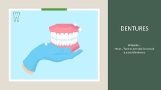 DENTURES
Website:-
https://www.dentalclinicnoid
a.com/dentures
 