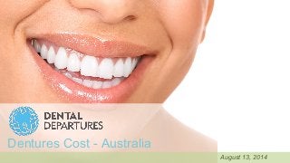Dentures Cost - Australia
August 13, 2014
 