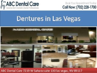 ABC Dental Care 7219 W Sahara suite 130 las vegas, NV 89117
 