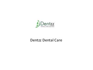 Dentzz Dental Care

 