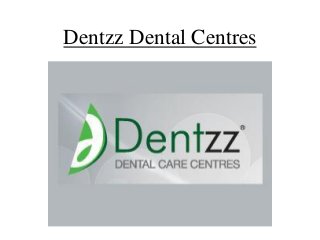 Dentzz Dental Centres
 