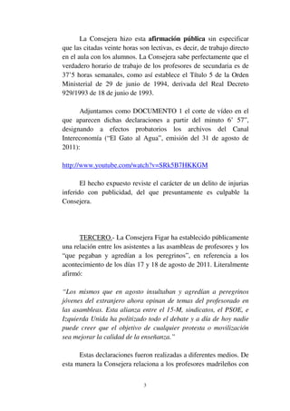 La Consejera hizo esta afirmación pública sin especificar
que las citadas veinte horas son lectivas, es decir, de trabajo ...