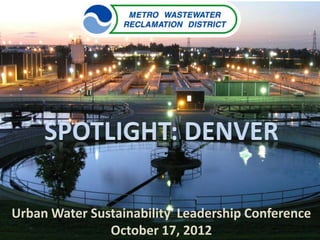 Urban Water Sustainability Leadership Conference
               October 17, 2012
 