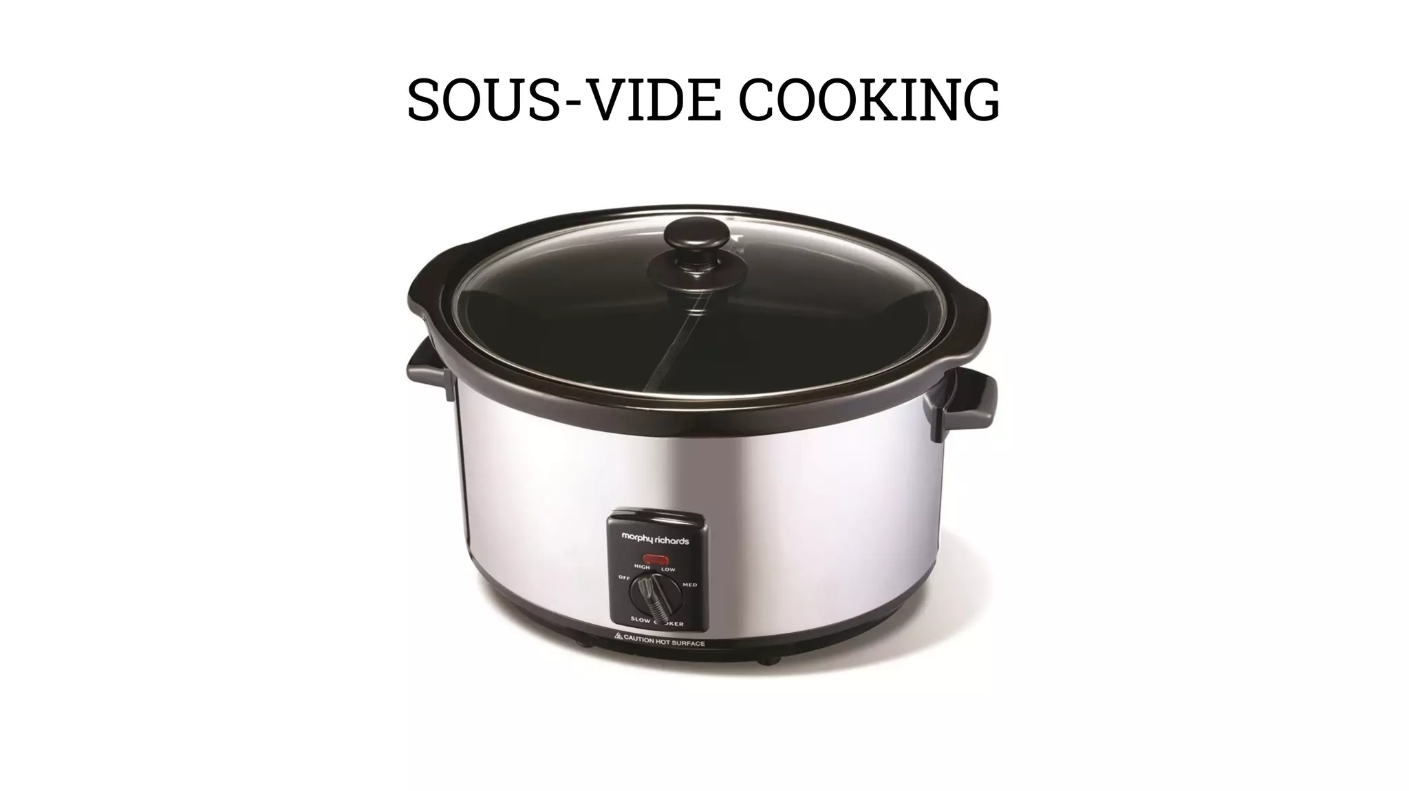 SOUS-VIDE COOKING