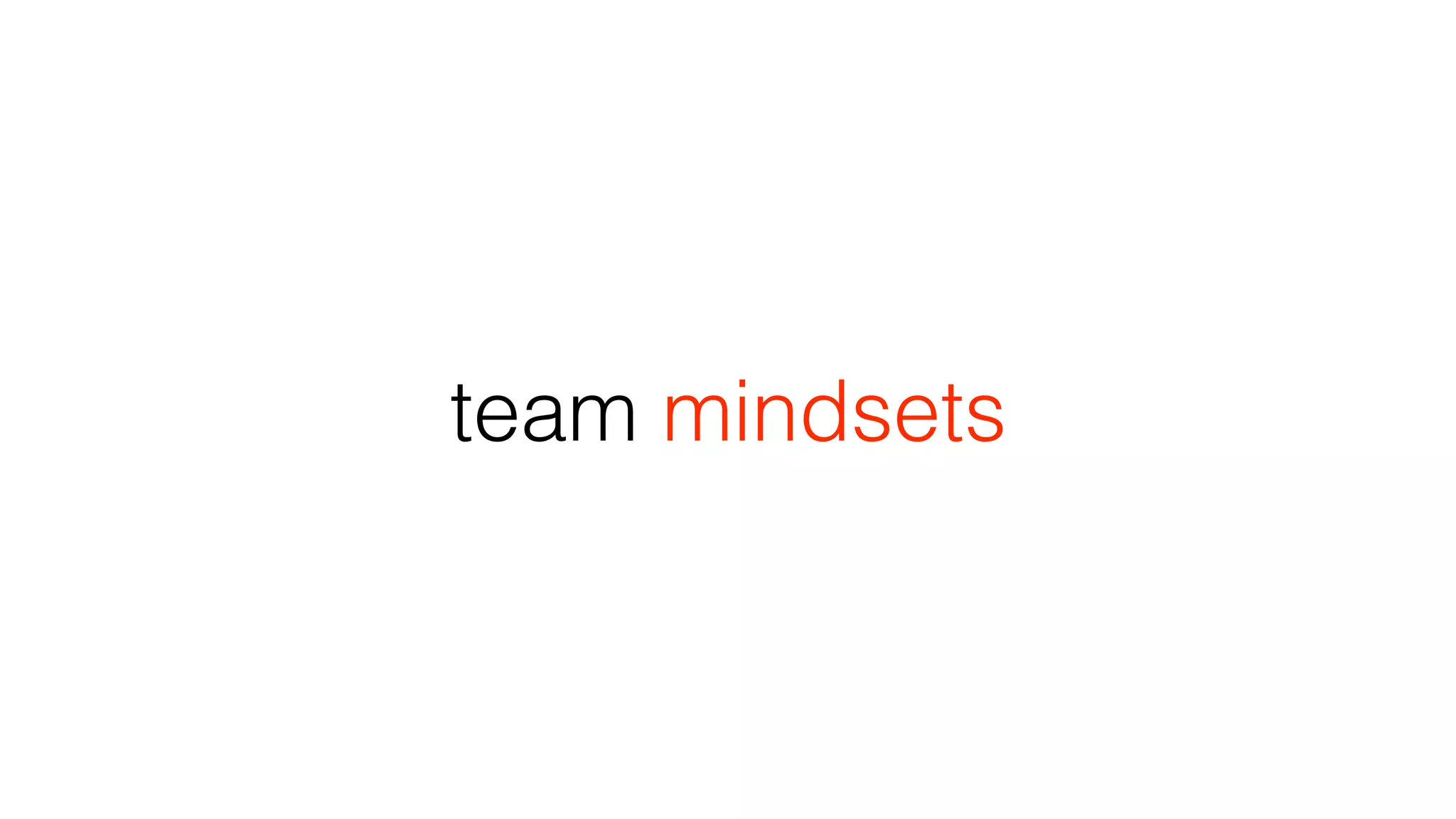team mindsets
 