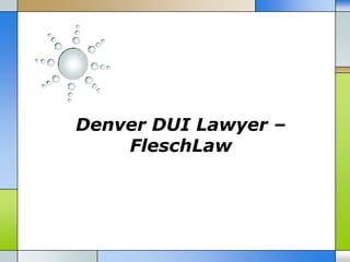 Denver DUI Lawyer –
    FleschLaw
 