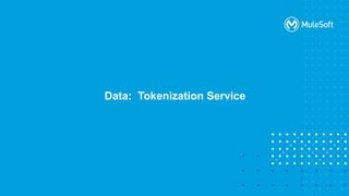 Data: Tokenization Service
 