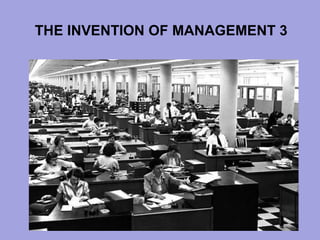 THE INVENTION OF MANAGEMENT 3
 