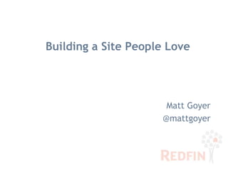 Building a Site People Love Matt Goyer @mattgoyer 