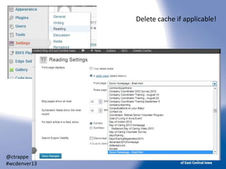 Delete cache if applicable!

@ctrappe
#wcdenver13

 