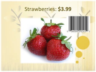 Strawberries:  $3.99 